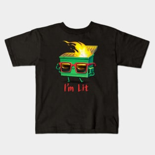 I'm a Lit dumpster fire Kids T-Shirt